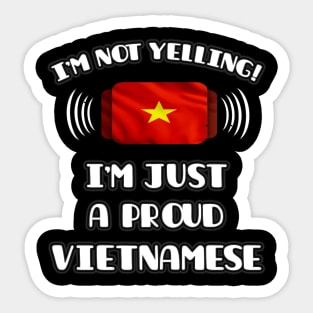 I'm Not Yelling I'm A Proud Vietnamese - Gift for Vietnamese With Roots From Vietnam Sticker